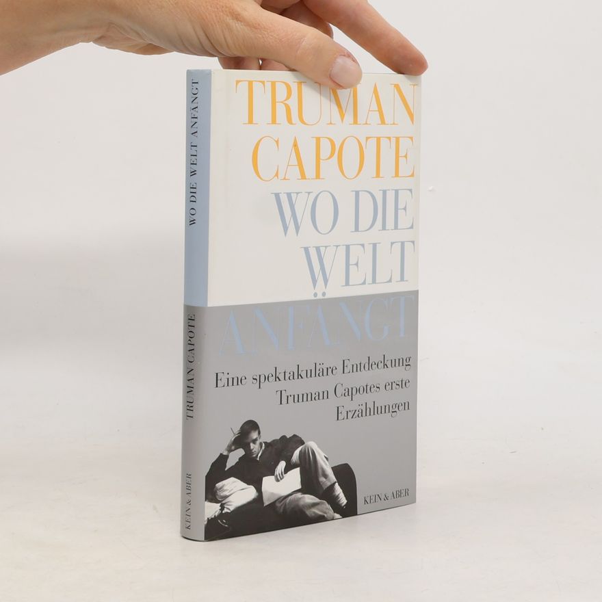 Truman Capote Wo die Welt anfängt