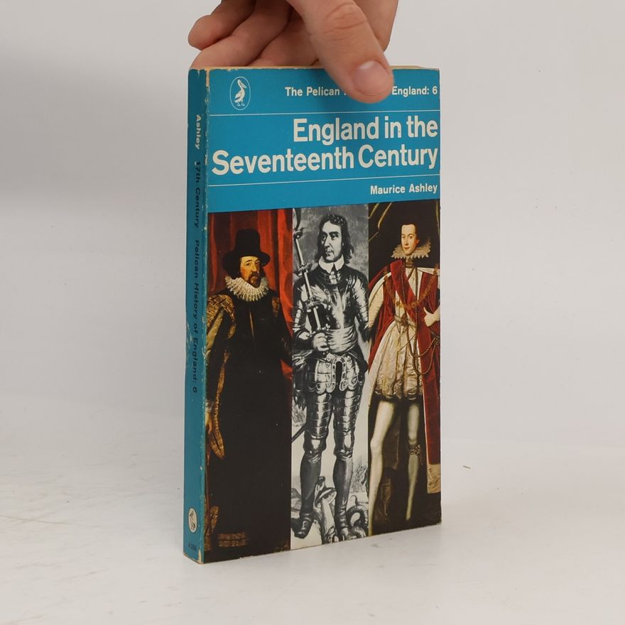 Maurice Ashley England in the Seventeenth Century