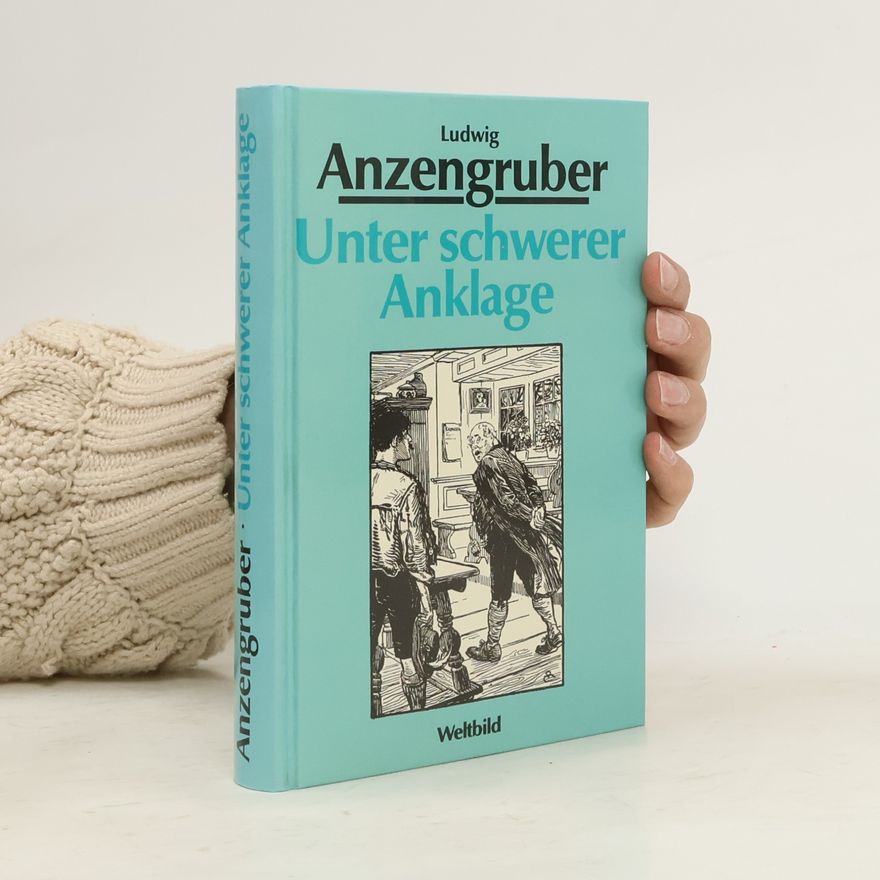 Ludwig Anzengruber Unter schwerer Anklage