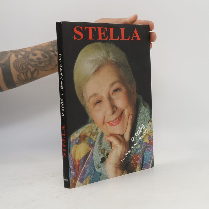 Stella Zázvorková Stella o sobě. (...život je jiné jeviště)