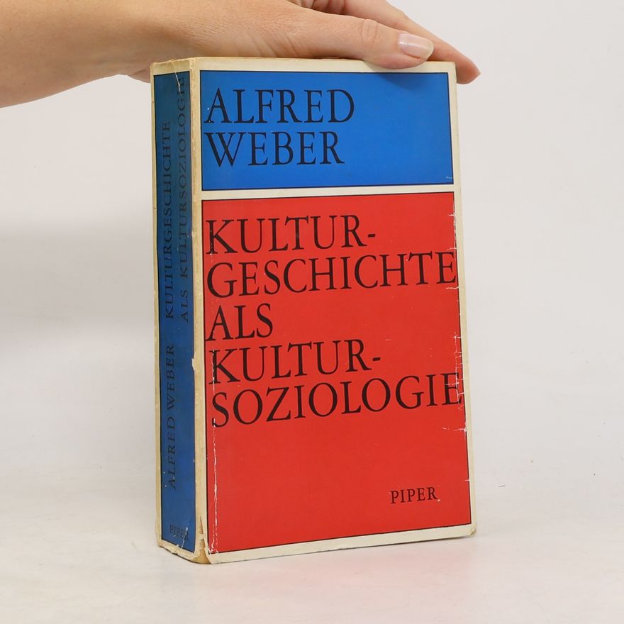Alfred Weber Kulturgeschichte als Kultursoziologie