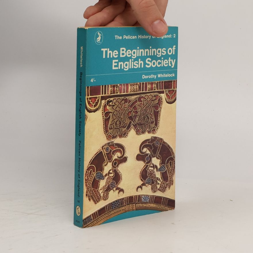 Dorothy Whitelock The Beginnings of English Society