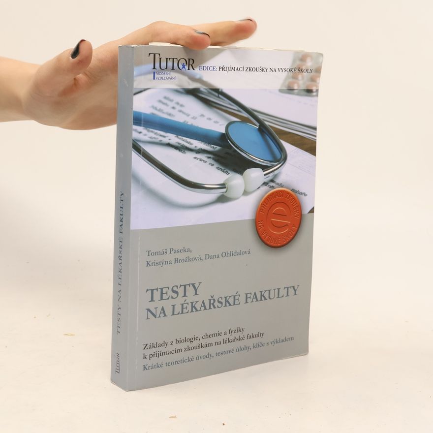 Dana Ohlídalová Testy na lékařské fakulty - základy z biologie, chemie a fyziky