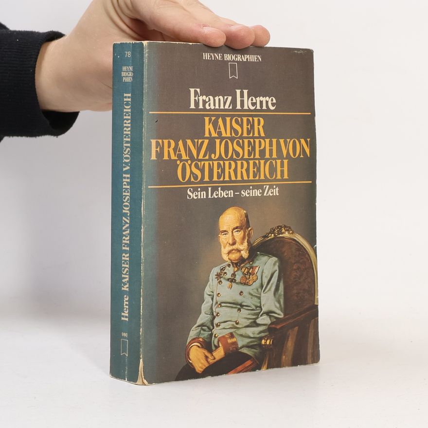Franz Herre Kaiser Franz Joseph von Österreich