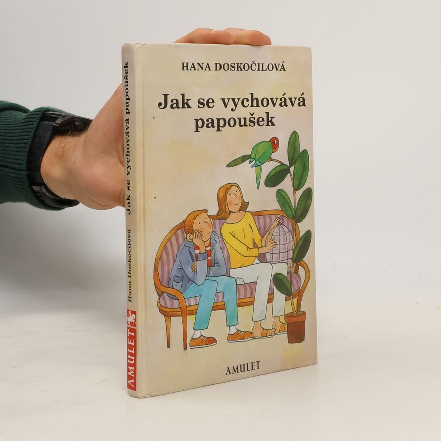 Hana Doskočilová Jak se vychovává papoušek