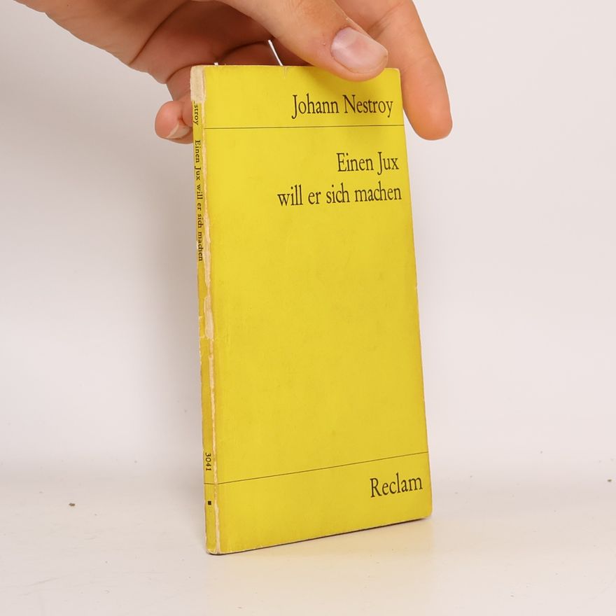 Johann Nepomuk Nestroy Einen Jux will er sich machen