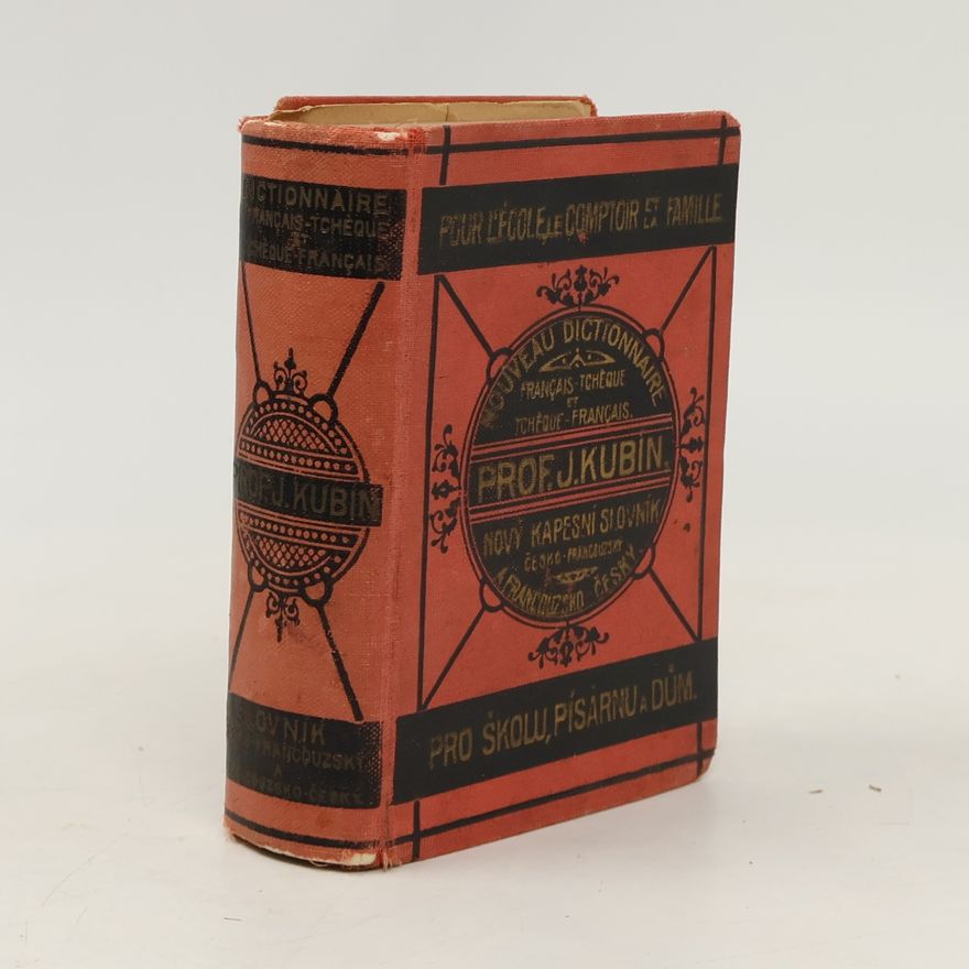 Josef Štefan Kubín Nový kapesní slovník česko-francouzský a francouzsko-český. Nouveau dictionnaire manuel tchèque-français et français-tchèque
