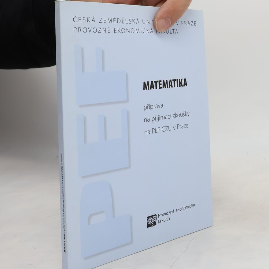 Pavla Šařecová Matematika : příprava na přijímací zkoušky na PEF ČZU v Praze