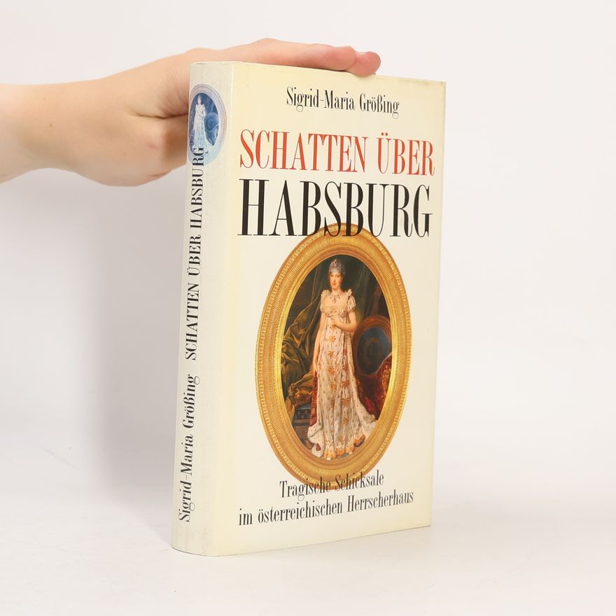 Sigrid-Maria Größing Schatten über Habsburg