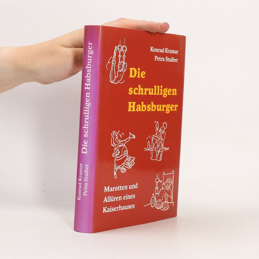 Konrad Kramar Die schrulligen Habsburger