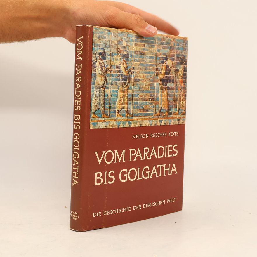 Nelson Beercher Keyes Vom Paradies bis Golgatha