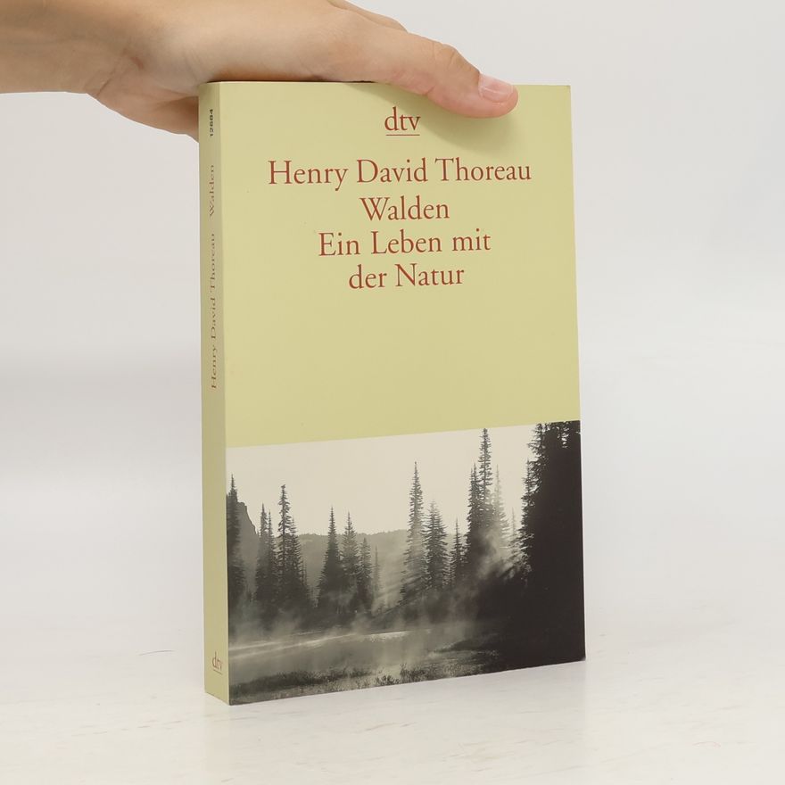 Henry David Thoreau Walden. Ein Leben mit der Natur