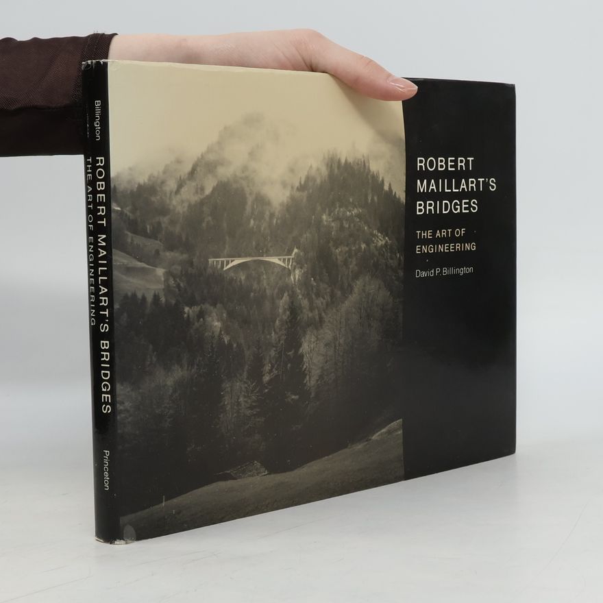 David P. Billington Robert Maillart's Bridges