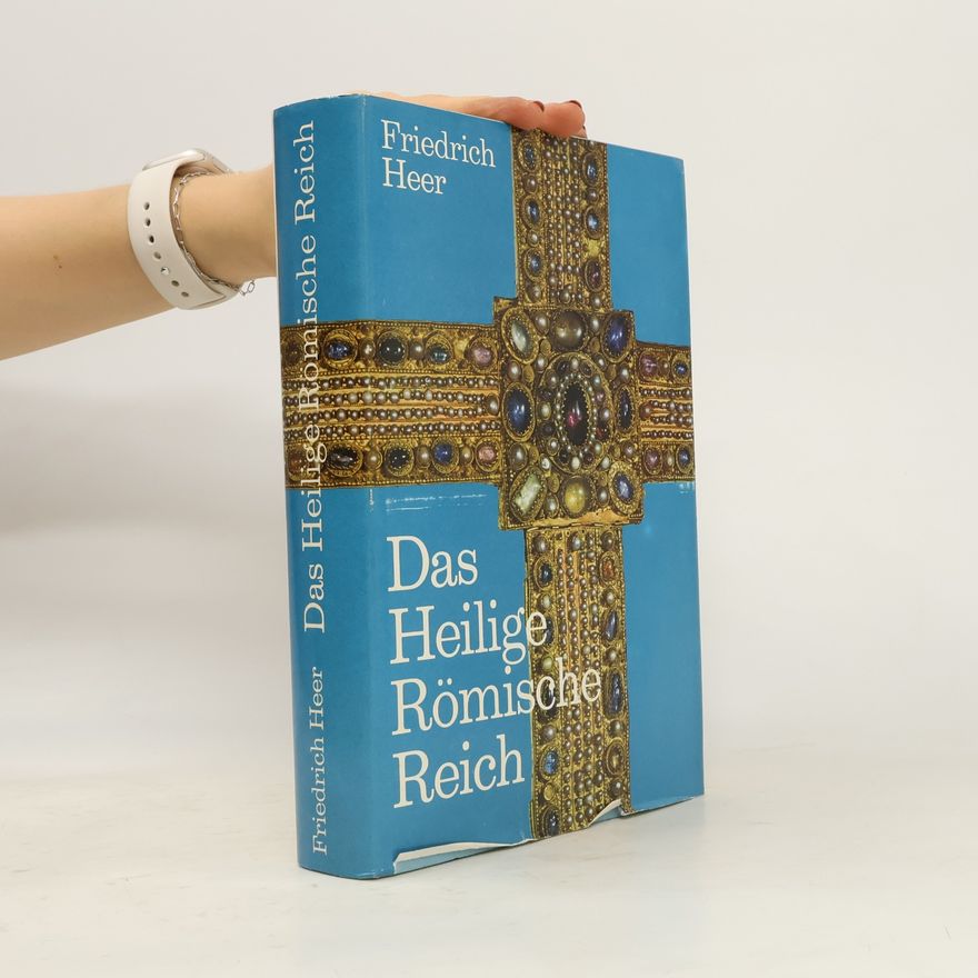 Friedrich Heer Das Heilige Römische Reich