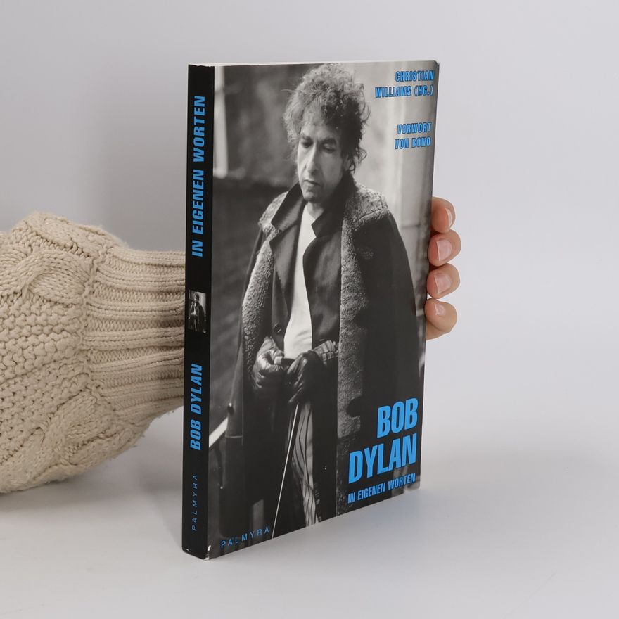 Bob Dylan Bob Dylan in eigenen Worten