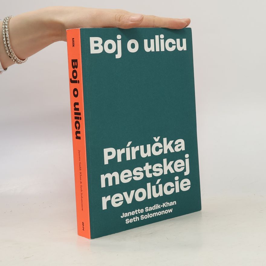 Janette Sadik-Khan Boj o ulicu. Príručka mestskej revolúcie