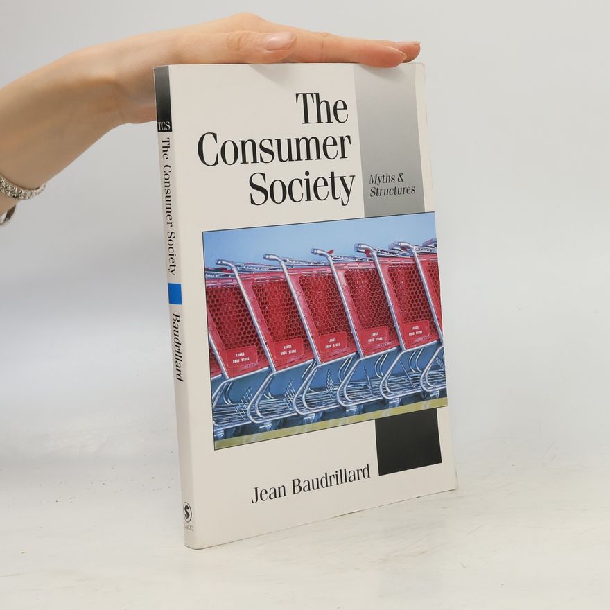 Jean Baudrillard Theory, Culture & Society: The Consumer Society
