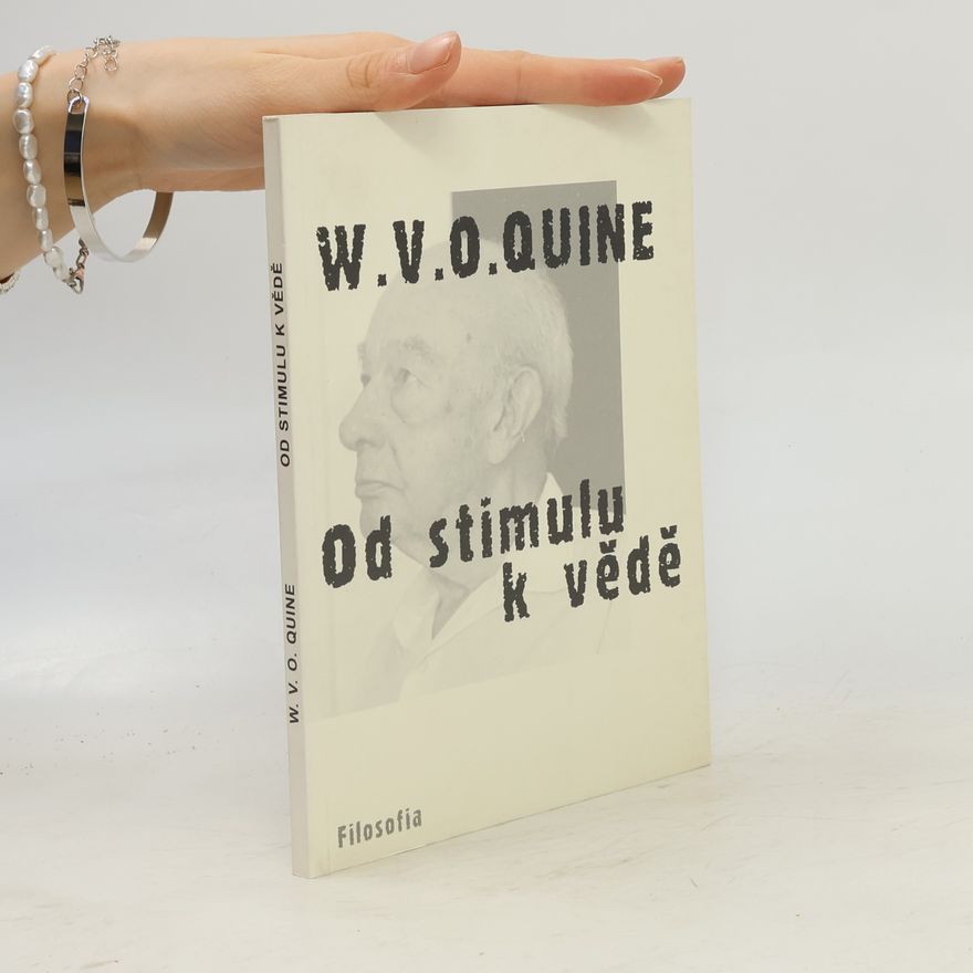 Willard Van Orman Quine Od stimulu k vědě