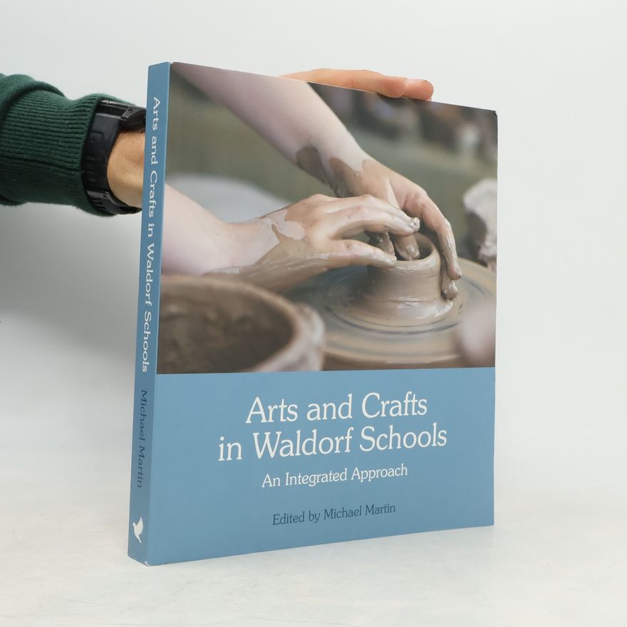 Wolfgang Schad Arts and Crafts in Waldorf Schools