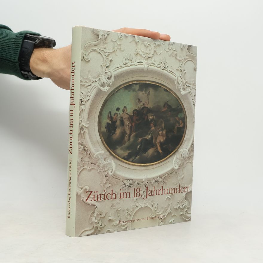 Hans Wysling Zürich im 18. Jahrhundert
