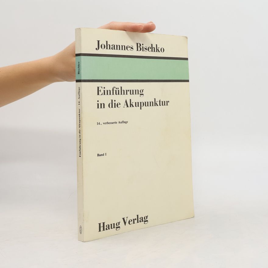 Johannes Bischko Einführung in die Akupunktur Band 1