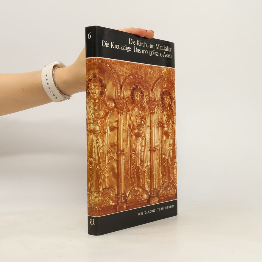 Autorenkollektiv Die Kirche im Mittelalter. Die Kreuzzüge. Das mongolische Asien