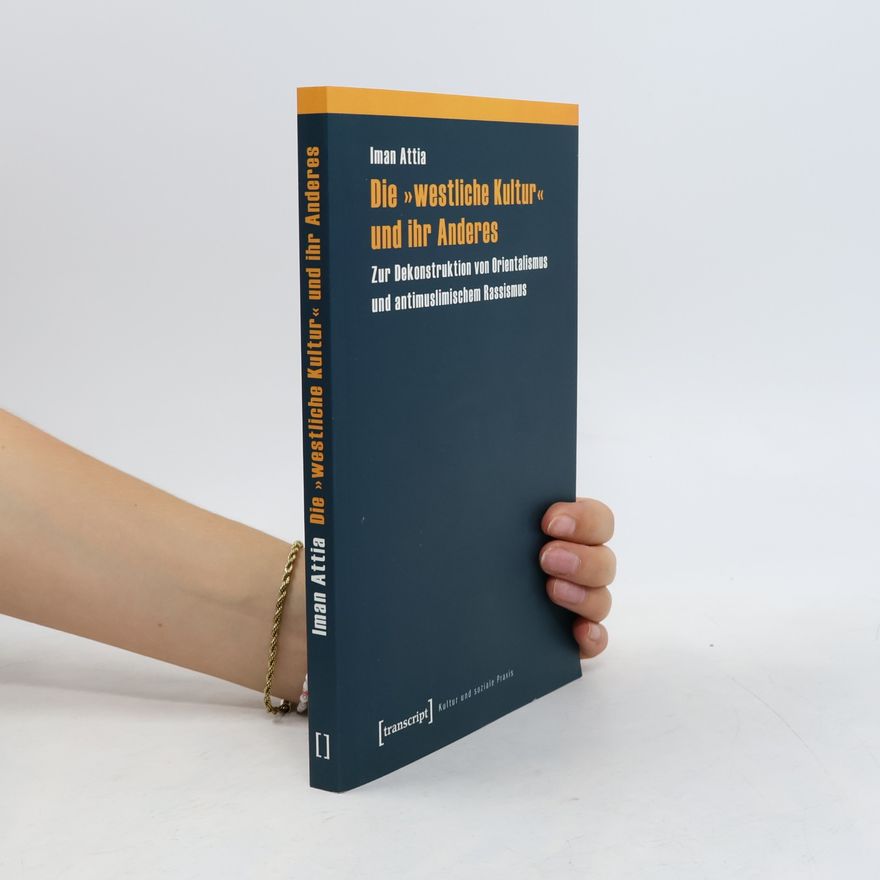 Iman Attia Die "westliche Kultur" und ihr Anderes