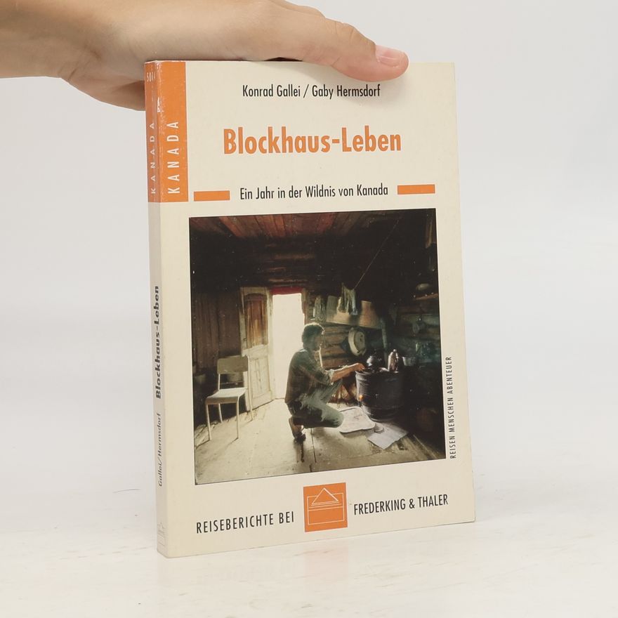 Konrad Gallei Blockhaus-Leben