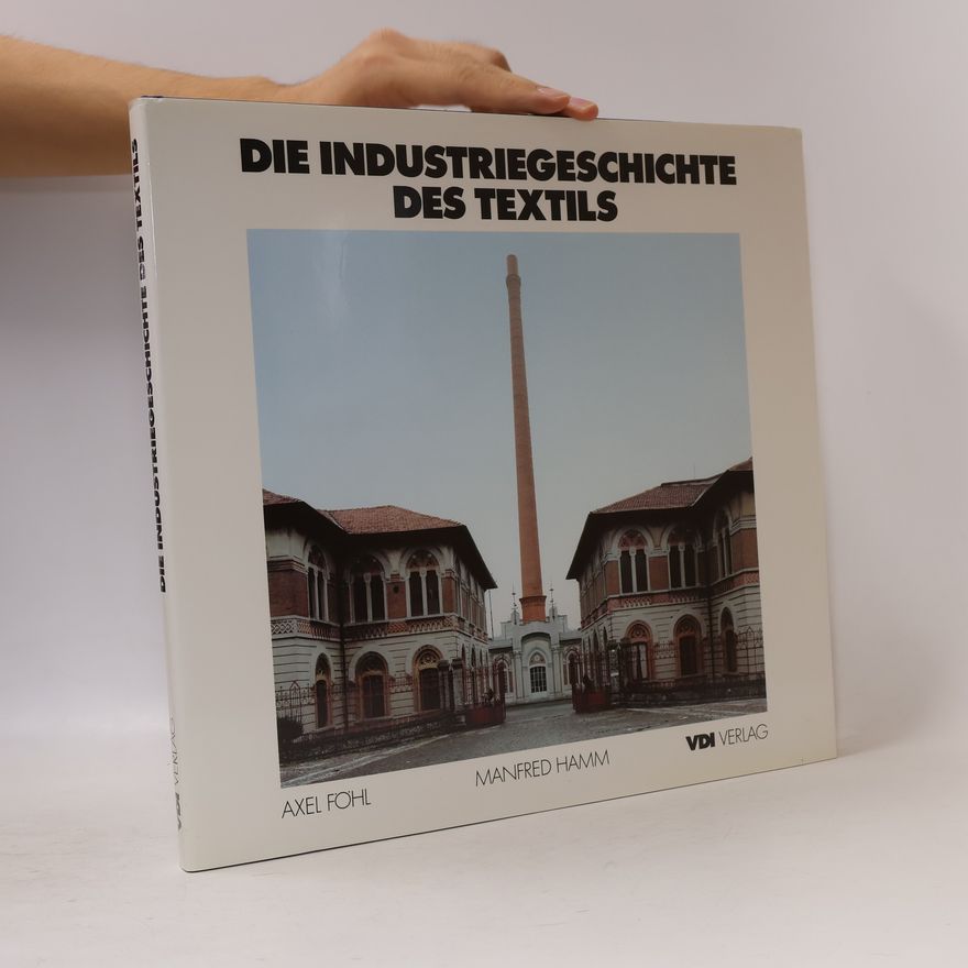 Carl Axel Föhl Die Industriegeschichte des Textils