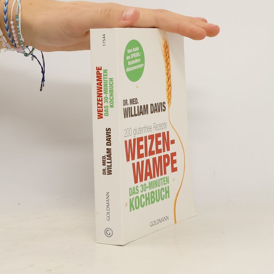 William Davis Weizenwampe - das 30-Minuten-Kochbuch