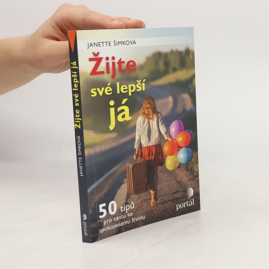 Tereza Hubáčková Žijte své lepší já : 50 tipů pro cestu ke spokojenému životu