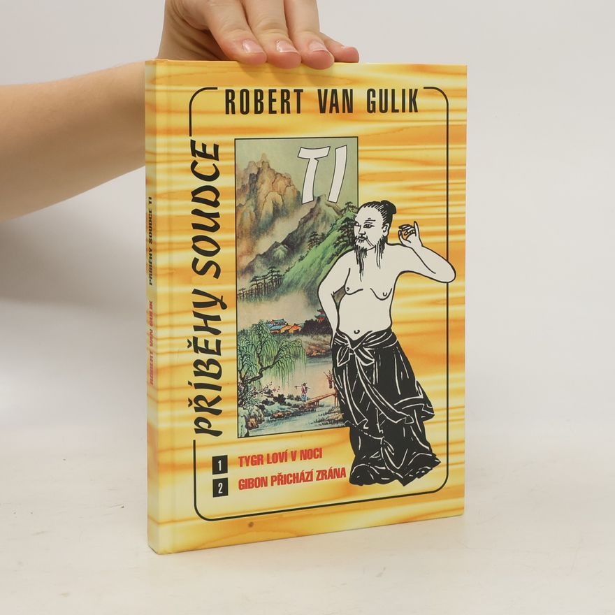 Robert van Gulik Příběhy soudce Ti. Tygr loví v noci. Gibon přichází zrána.