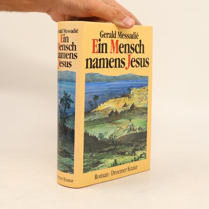 Gerald Messadié Ein Mensch namens Jesus