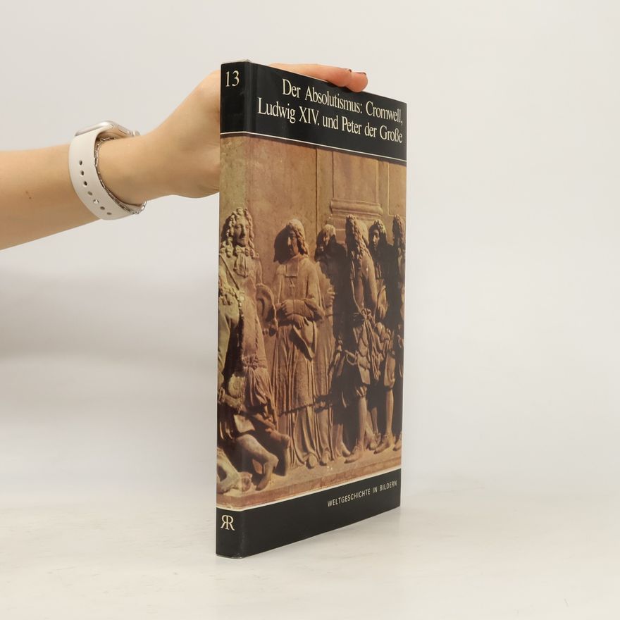 Autorenkollektiv Der Absolutismus: Cromwell, Ludwig XIV. und Peter der Große