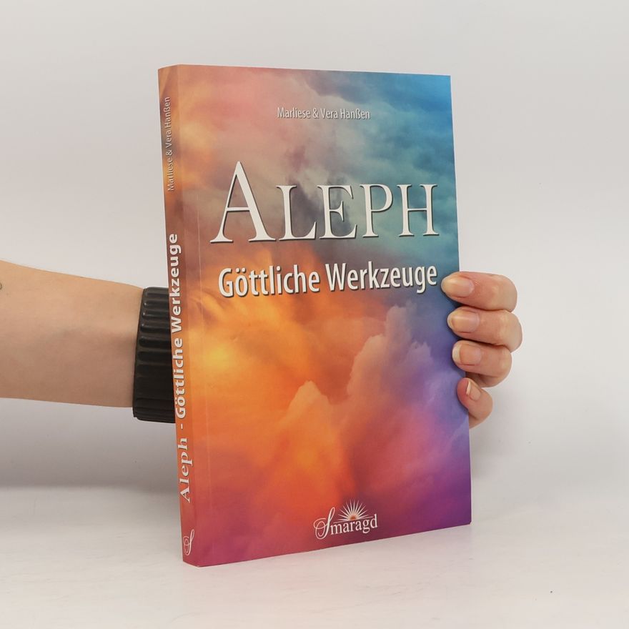 Marliese & Vera Hanßen Aleph - Göttliche Werkzeuge
