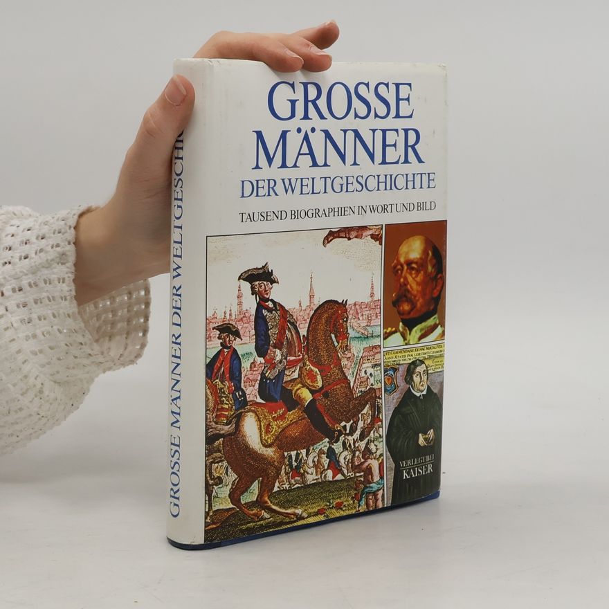 Quirin Engasser Grosse Männer der Weltgeschichte. Tausend Biographien in Wort und Bild.