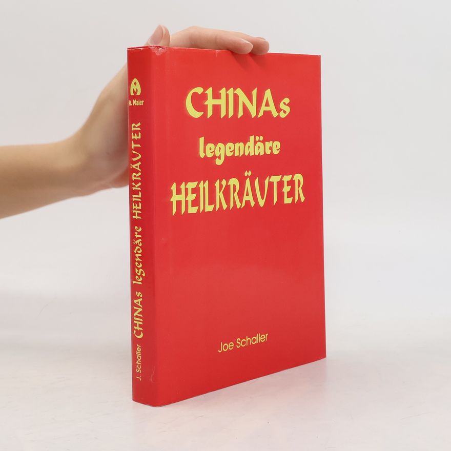 Josef Schaller Chinas legendäre Heilkräuter