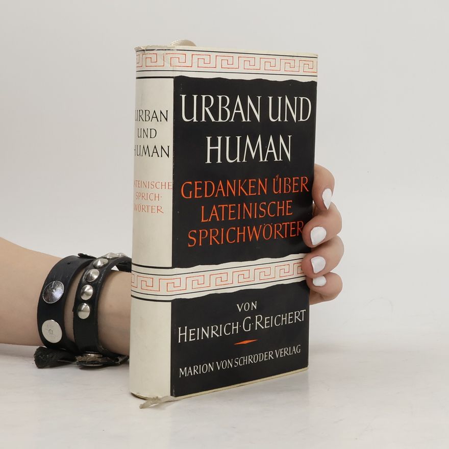 Heinrich G. Reichert Urban und Human: Gedanken über lateinische Sprichwörter.