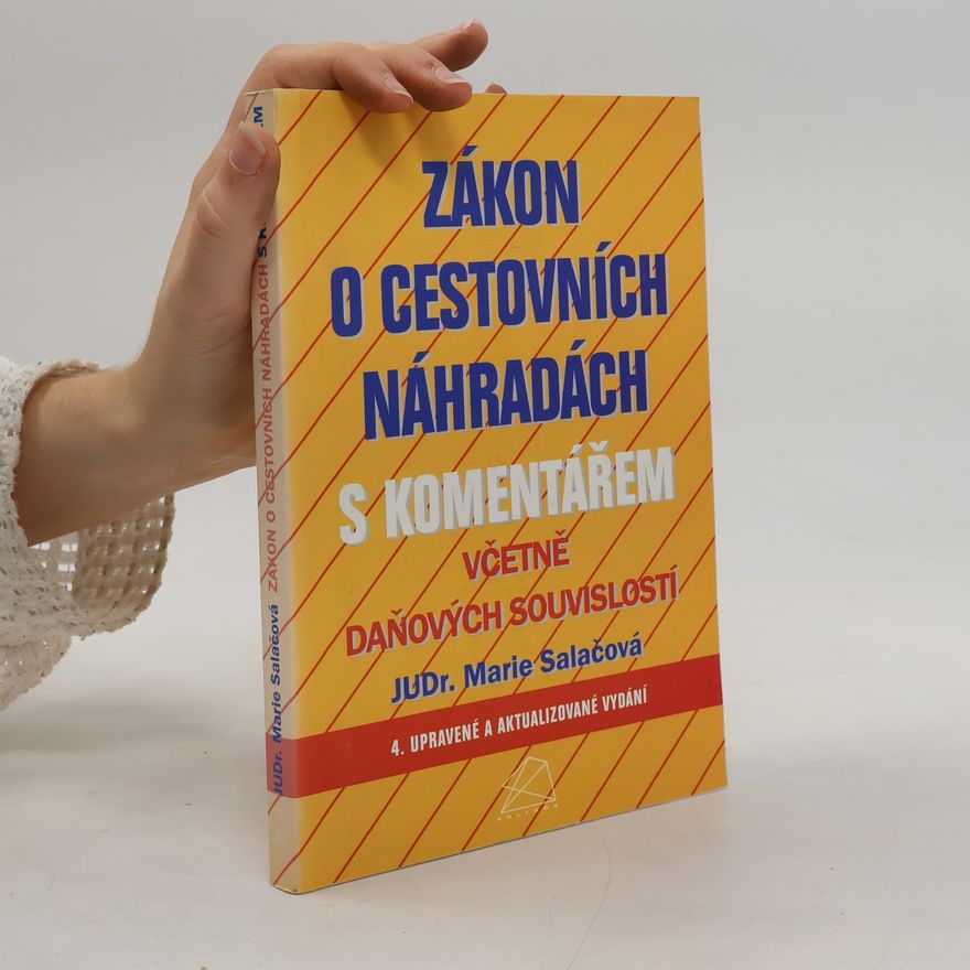 Marie Salačová Zákon o cestovních náhradách s komentářem včetně daňových souvislostí - 4. upravené a aktualizované vydání