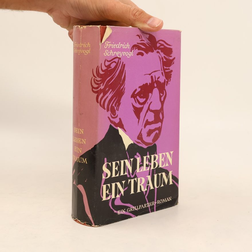 Friedrich Schreyvogl Sein Leben ein Traum