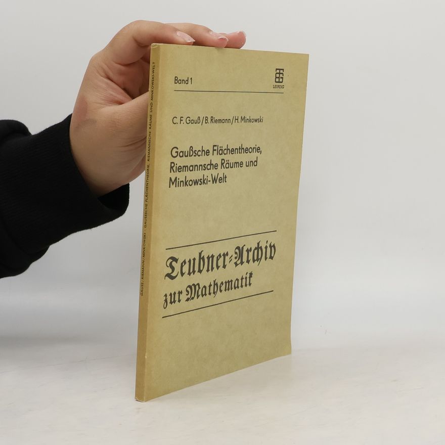 H. Minkowski Gaußsche Flächentheorie, Riemannsche Räume und Minkowski-Welt 1