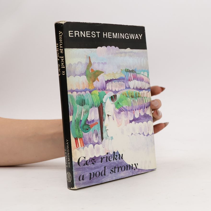 Ernest Hemingway Cez rieku a pod stromy