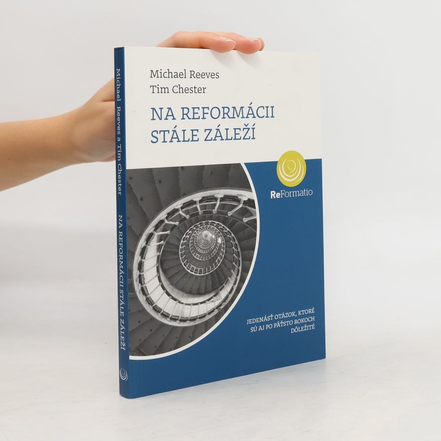 Michael D. Reeves Na reformácii stále záleží