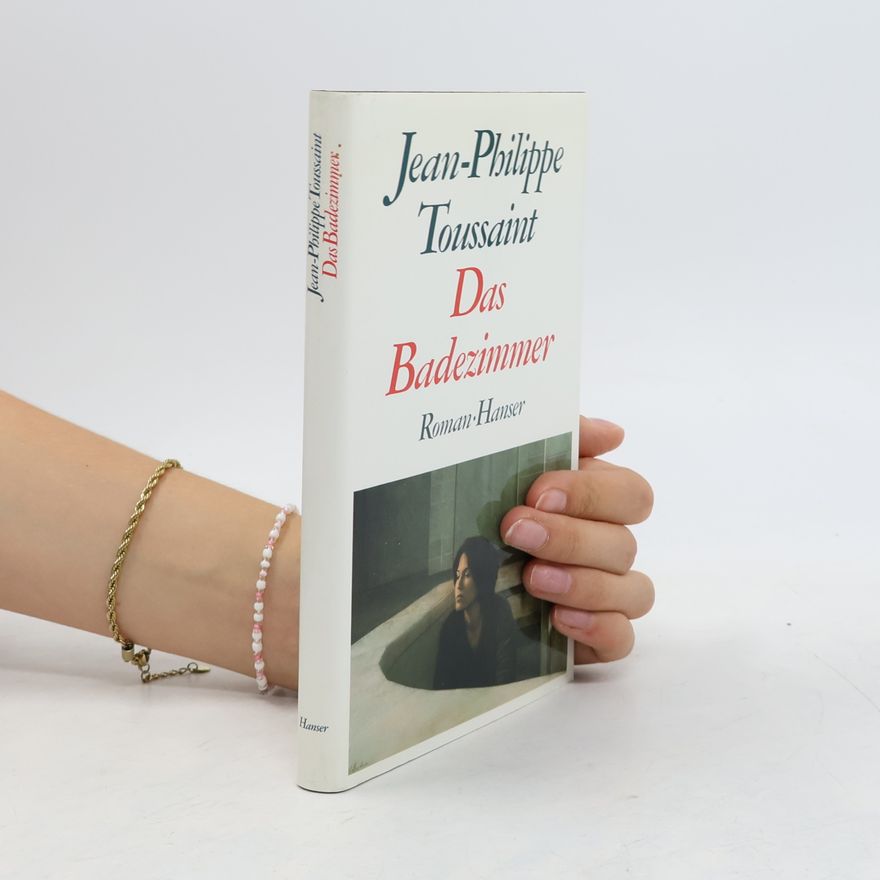 Jean-Philippe Toussaint Das Badezimmer