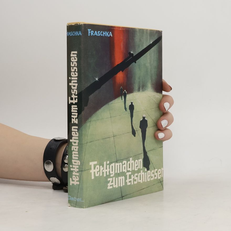 Günter Fraschka Fertigmachen zum Erschiessen