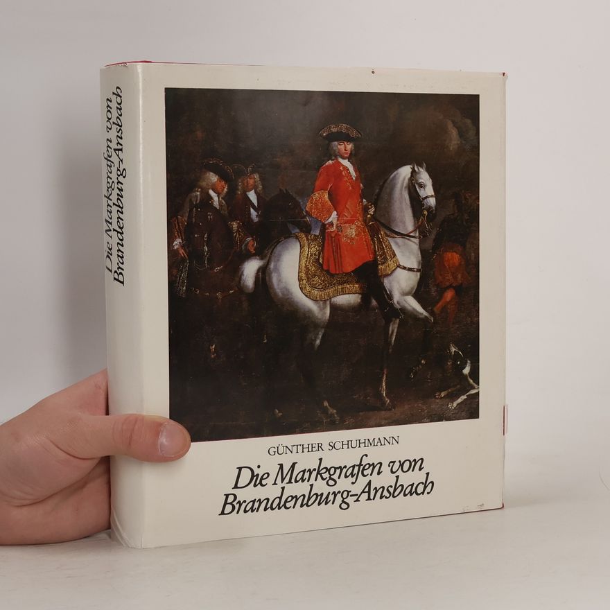 Günther Schuhmann Die Markgrafen von Brandenburg-Ansbach