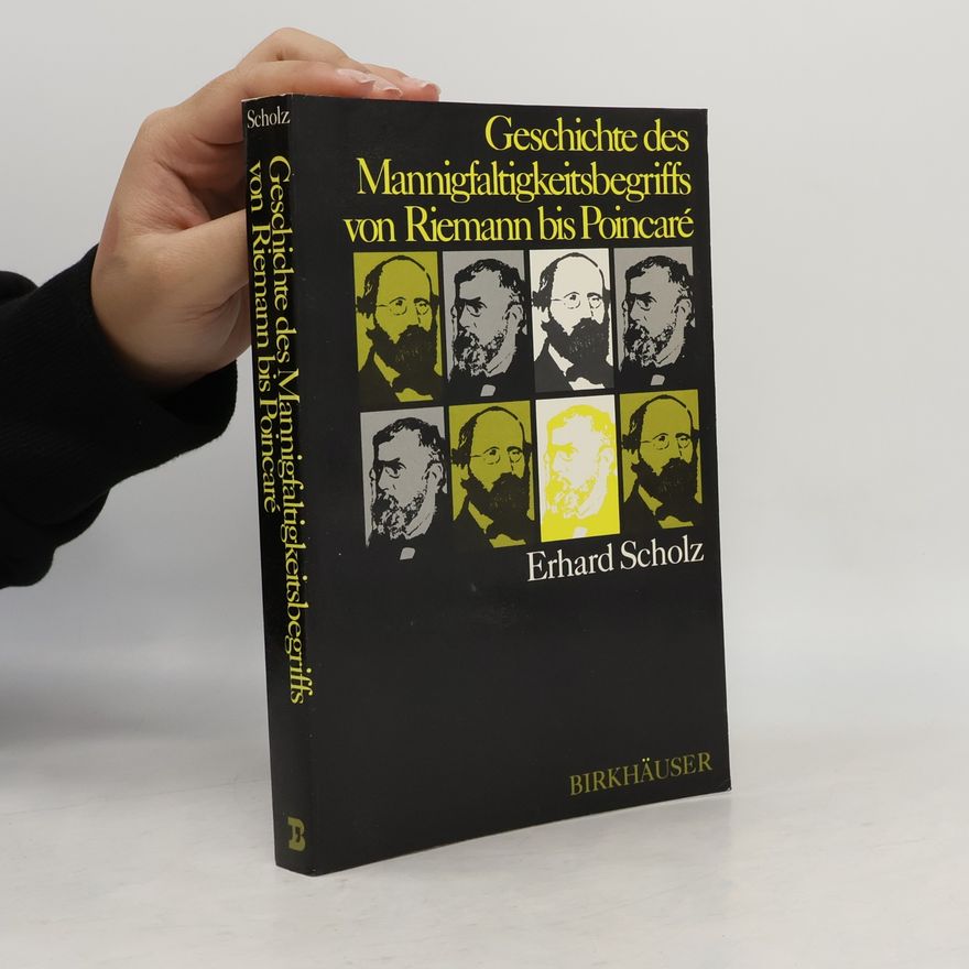 Erhard Scholz Geschichte des Mannigfaltigkeitsbegriffs von Riemann bis Poincaré