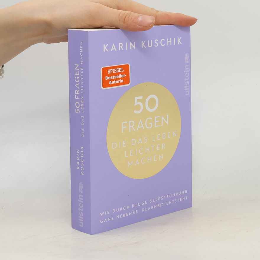 Karin Kuschik 50 Fragen, die das Leben leichter machen