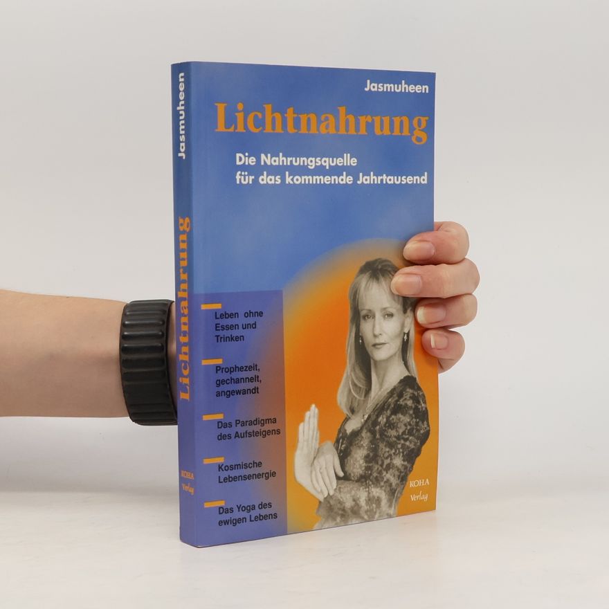 Jasmuheen Lichtnahrung. Die Nahrungsquelle für das kommende Jahrtausend