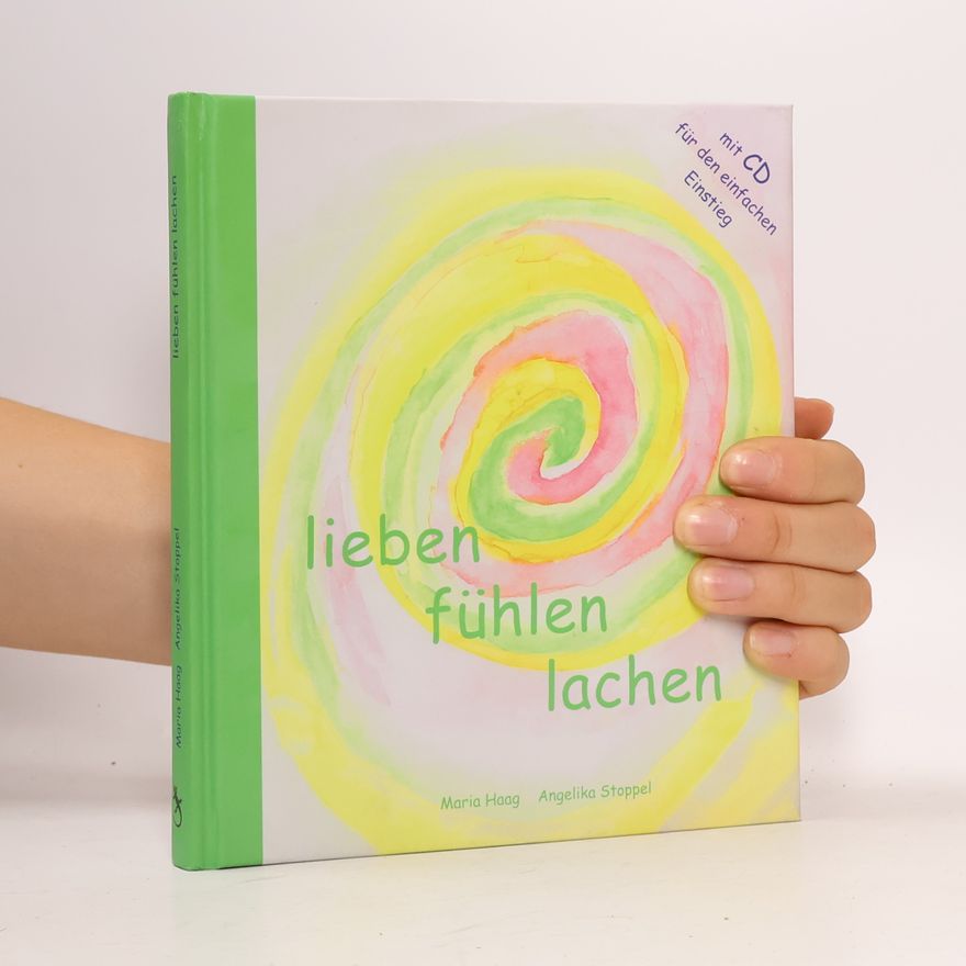 Angelika Stoppel Lieben - fühlen - lachen: Mit CD für den einfachen Einstieg